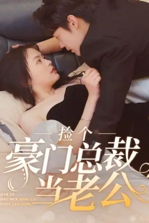 Vô Tình Nhặt Được Tổng Tài Siêu Giàu Làm Chồng - Phim bộ
